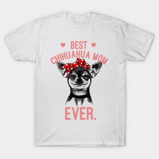 Best Chihuahua Mom Ever T-Shirt